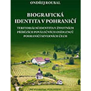 Biografická identita v pohraničí - Roubal Ondřej