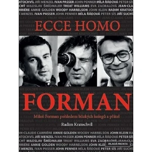 Ecce homo Forman -- Miloš Forman pohledem blízkých kolegů a přátel