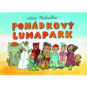 Pohádkový lunapark - Alois Mikulka