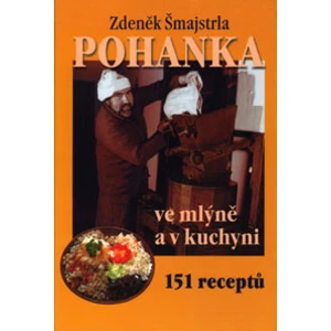 Pohanka ve mlýně a v kuchyni - Zdeněk Šmajstrla