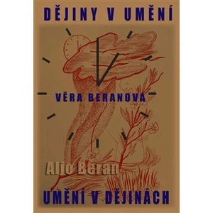 Dějiny v umění. Umění v dějinách - Beranová Věra