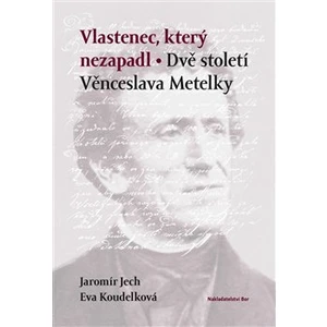 Vlastenec, který nezapadl - Jech Jaromír, Koudelková Eva