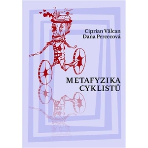 Metafyzika cyklistů - Percecová Dana, Valcan Ciprian