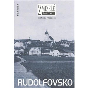 Zmizelé Čechy-Rudolfovsko - Vratislav Klabouch