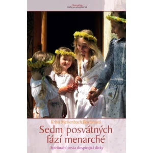 Sedm posvátných fází menarché - Kristi Meisenbach Boylanová