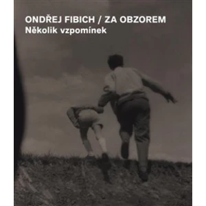 Za obzorem - Několik vzpomínek - Fibich Ondřej