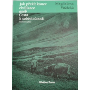 Jak přežít konec civilizace aneb Cesta k soběstačnosti - Magdaléna Vožická