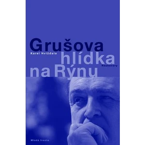 Grušova hlídka na Rýnu - Karel Hvížďala