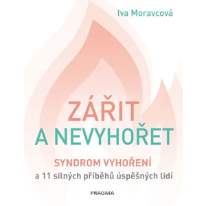 Zářit a nevyhořet - Iva Moravcová