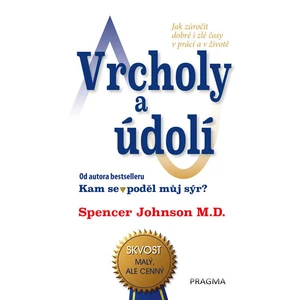 Vrcholy a údolí - Jak zúročit dobré i zlé časy v práci a v životě