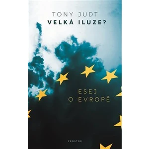 Velká iluze? - Tony Judt