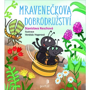 Mravenečkova dobrodružství - Vendula Hegerová, Stanislava Reschová