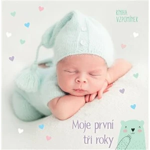 Moje první tři roky -- Kniha vzpomínek - Lapáčková Adéla