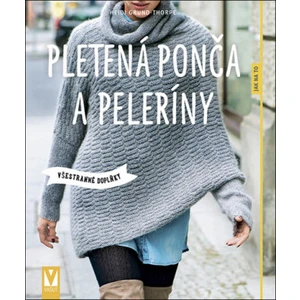 Pletená ponča a peleríny – všestranné doplňky - Grund-Thorpe Heidi