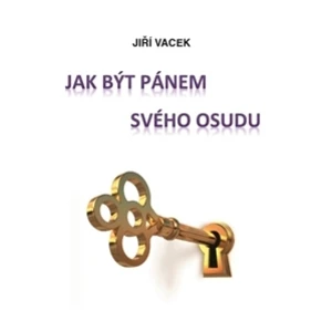 Jak být pánem svého osudu - Vacek Jiří