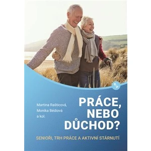 Práce, nebo důchod? -- senioři, trh práce a aktivní stárnutí