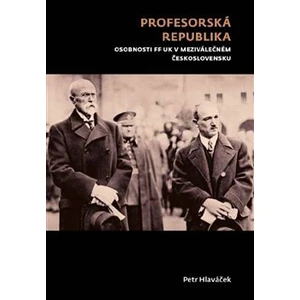 Profesorská republika -- Osobnosti FF UK v meziválečném Československu