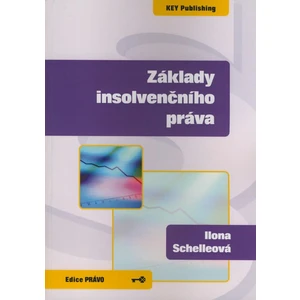 Základy insolvenčního práva - Schelleová Ilona