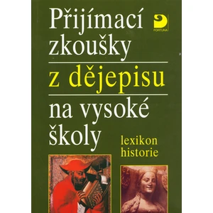 Přijímací zkoušky z dějepisu na vysoké školy -- lexikon historie