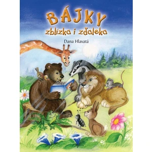 Bájky zblízka i zďaleka - Hlavatá Dana