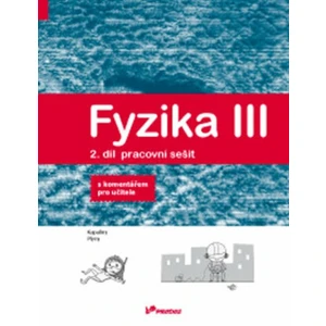 Fyzika III – 2. díl – pracovní sešit s komentářem pro učitele - Renata Holubová, Lukáš Richterek