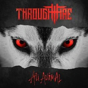 All Animal - Through Fire [CD album]