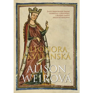 Eleonora Akvitánská - Alison Weirová