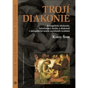 Trojí diakonie - Šimr Karel