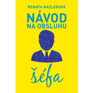 Návod na obsluhu šéfa - Názlerová Renáta