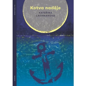 Kotva naděje - Kateřina Lachmanová