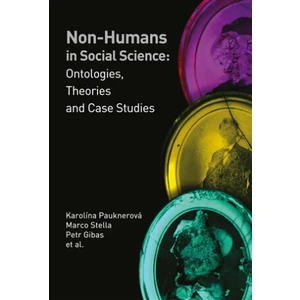 Non-humans in Social Science II - Petr Gibas, Karolína Pauknerová, Marco Stella