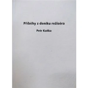 Příběhy z deníku režiséra - Petr Kaňka