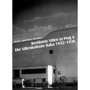 Berühmte Villen in Prag 6 Die Villenkolonie Baba 1932–1936 - Alena Křížková, Vladimír Šlapeta, Petr Urlich