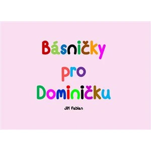 Básničky pro Dominičku - Jiří Fabian