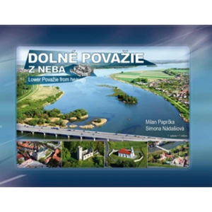 Dolné Považie z neba - Milan Paprčka, Simona Nádašiová