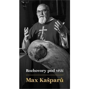 Rozhovory pod věží - Max Kašparů