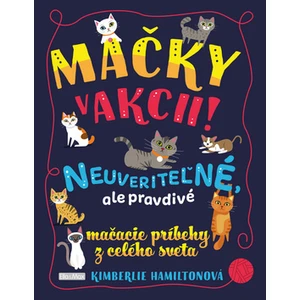 Mačky v akcii! Neuveriteľné mačacie príbehy - Kimberlie Hamiltonová