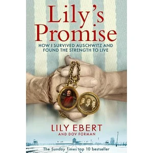 Lily´s Promise : How I Survived Auschwitz and Found the Strength to Live - Ebert Lily