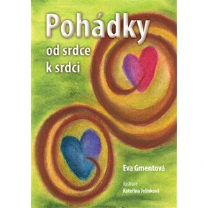 Pohádky od srdce k srdci - Kateřina Jelínková, Eva Gmentová