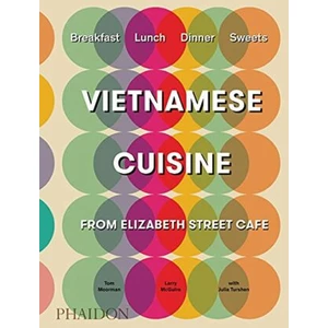 Vietnamese Cuisine from Elizabeth Street Café - Tom Moorman, Larry McGuire, Julia Turshen