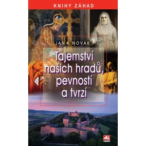 Tajemství našich hradů, pevností a tvrzí - Jan A. Novák