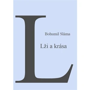 Lži a krása - Bohumil Sláma