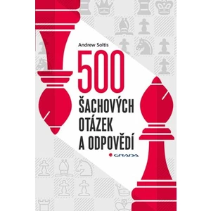 500 šachových otázek a odpovědí - Pro všechny šachisty - Andrew Soltis