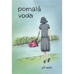 Pomalá voda - Jiří Raichl