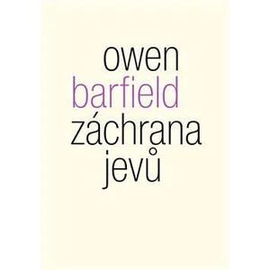 Záchrana jevů - Owen Barfield