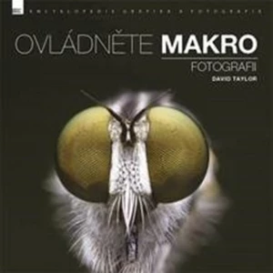 Ovládněte makro fotografii - David Taylor