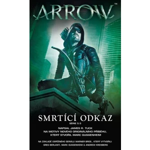 Arrow 3 - Smrtící odkaz - Tuck James R.