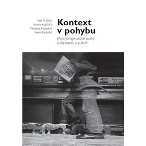 Kontext v pohybu - Petr A. Bílek, Vladimír Papoušek, Martin Kaplický