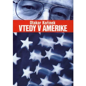 Vtedy v Amerike - Otakar Kořínek