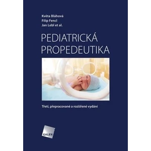 Pediatrická propedeutika - Jan Lebl, Květa Bláhová, Filip Fencl